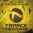 Feel Two K - The End Is Near Original Mix