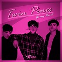 Twin Pines - Young Heart Radio Edit