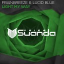 Frainbreeze Lucid Blue - Light My Way Original Mix