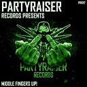 Partyraiser Cryogenic - Middle Fingers Up Original Mix
