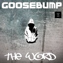 Goosebump - The Word Original Mix