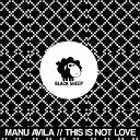 Manu Avila - This Is Not Love Original Mix