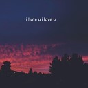 Austin Awake - I Hate U I Love U