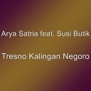 Arya Satria feat Susi Butik - Tresno Kalingan Negoro