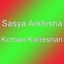 Sasya Arkhisna - Korban Katresnan