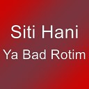 Siti Hani - Ya Bad Rotim