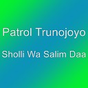 Patrol Trunojoyo - Sholli Wa Salim Daa