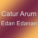 Catur Arum - Edan Edanan