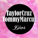 Taylor Cruz Tommy Marcus - Liar Zambianco Remix
