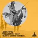 Jason Rivas World Vibe Music Project - The Earth Is Crying Radio Edit