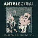 Antillectual - Heads You Win Tails We Lose