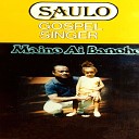 SAULO GOSPEL SINGERS - Maino Ai Banoho