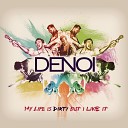 Denoi - My Life Is Dirty but I Like It
