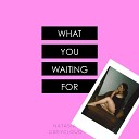 Natasia Greycloud - What You Waiting For