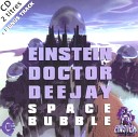 Einstein Doctor Deejay - Space Bubble DJ SHABAYOFF RMX