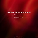 Killer Neighbors - Caravan Original Mix