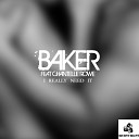 Baker feat Chantelle Rowe - I Really Need It Original Mix