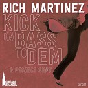 Rich Martinez - Kick The Bass To Dem Original Mix