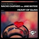 Nacho Chapado feat Jane Matisse - Heart Of Glass Original Mix