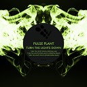 Pulse Plant - Turn The Lights Down Kevin Nordstad Remix