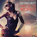 JD Project - Light Up The World Original Mix