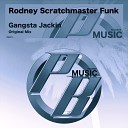 Rodney Scratchmaster Funk - Gangsta Jackin Original Mix
