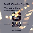 Daniel B Seven feat Angel Falls - You Were Here Club Mix