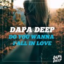 Dapa Deep - Do You Wanna Fall In Love