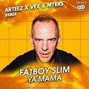 Fatboy Slim - Ya Mama Arteez x VeX Myers Radio Edit