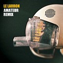 Le Larron - La vie est belle Mattanoll Cara bean Remix