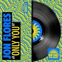 Jon Flores - Only You Club Mix