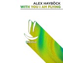 Alex Hayb ck - With You I Am Flying Extended Mix