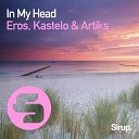 Eros Kastelo Artiks - In My Head Original Club Mix