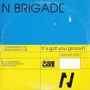N Brigade - It s Got You Groovin Club Version
