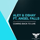 Aley Oshay feat Angel Falls - Coming Back To Live Extended Mix