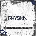 Physika MC Focus - Believe Original Mix
