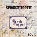 Spooky Tooth - Times Have Changed