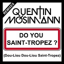 Quentin Mosimann - Do You Saint Tropez Dou Liou Dou Liou Saint Tropez Ben DJ…