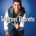 Wagner Barreto feat Victor Leo - Tem Que Ser Voc