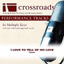 Crossroads Performance Tracks - I Love To Tell Of His Love Performance Track High with Background Vocals in…
