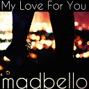 madbello - My Love for You