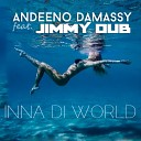 Andeeno Damassy feat Jimmy - Inna Di World Radio Edit