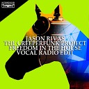 Jason Rivas The Creeperfunk Project - Freedom in the House Vocal Radio Edit