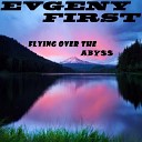 EVGENY FIRST - ABYSS