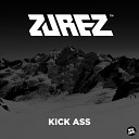 ZUREZ - Kick Ass Original Mix