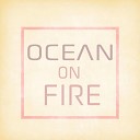 Sertsebeat - Ocean on Fire