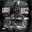 Hood Brat feat Vicky Vee - Make Em Like Me