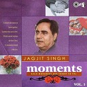 Jagjit Singh - Sunte Hain Milti Hai From Chirag