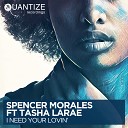Spencer Morales feat Tasha LaRae - I Need Your Lovin John Morales M M Dub