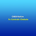 Cheb Rahim - Fe Centrale Chekate
